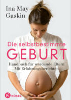 Die selbstbestimmte Geburt: Handbuch für werdende Eltern.