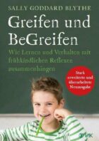 Greifen und BeGreifen: Wie Lernen und Verhalten mit frühkindlichen Reflexen zusammenhängen