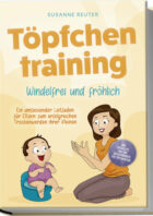 Töpfchentraining: Windelfrei und fröhlich